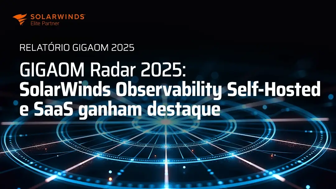SolarWinds consolida liderança em observabilidade de redes no GigaOm Radar 2025
